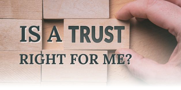 Is a Trust Right For Me