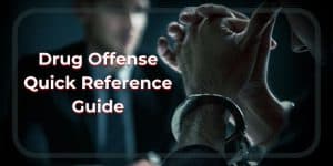 Drug Offense Quick Reference Guide