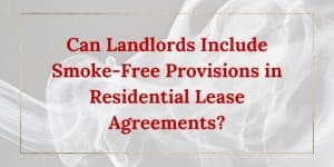 Can Landlords Include Smoke-Free Provisions in Residential Lease Agreements?
